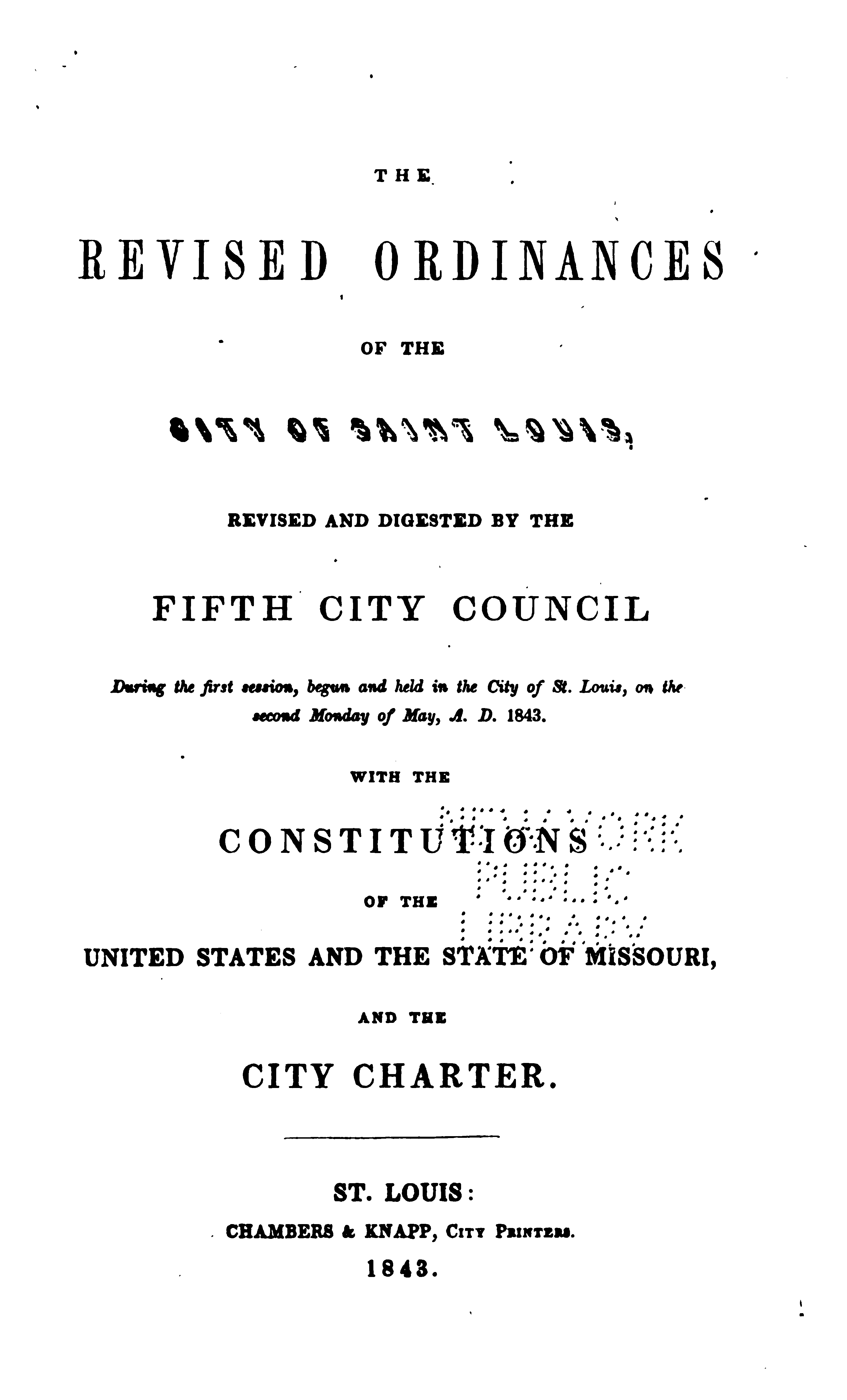 Title page of The Revised Ordinances of the City of Saint Louis, Revised and Digested by the Fifth City Council During the first session, begun and held in the city of St. Louis, on the second Monday of May, A.D. 1843.